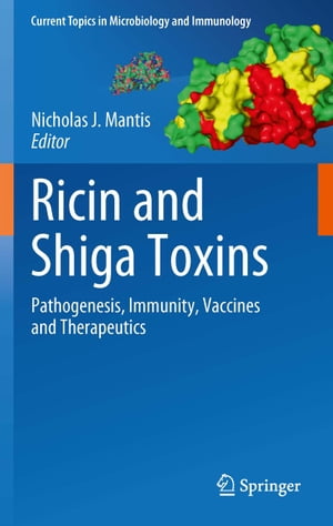 Ricin and Shiga Toxins Pathogenesis, Immunity, Vaccines and Therapeutics