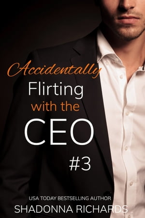 Accidentally Flirting with the CEO 3 (Billionaire Romance)