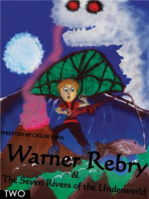Warner Rebry and The Seven Rivers of the Underworld - TWO