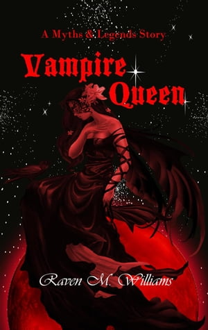 ŷKoboŻҽҥȥ㤨Vampire Queen Myths & LegendsŻҽҡ[ Raven M. Williams ]פβǤʤ146ߤˤʤޤ