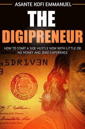 The Digipreneur【電子書籍】[ ASANTE KOFI EMMANUEL ]