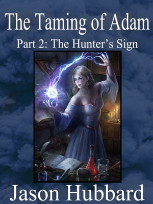 The Taming of Adam Part 2: The Hunter's Sign【