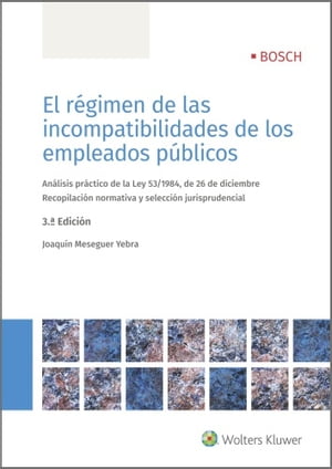 El r?gimen de las incompatibilidades de los empleados p?blicos (3.? Edici?n)【電子書籍】[ Joaqu?n Meseguer Yebra ]