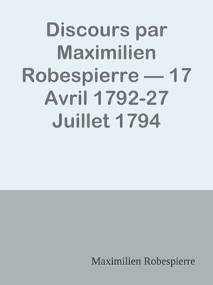 Discours par Maximilien Robespierre ー 17 Avril