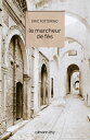 Le Marcheur de F s【電子書籍】 Eric Fottorino