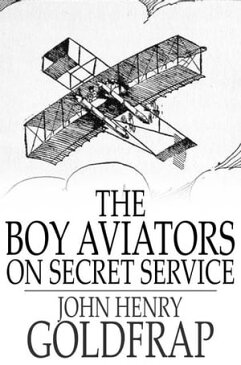 The Boy Aviators on Secret Service Working with Wireless【電子書籍】[ John Henry Goldfrap ]