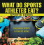 What Do Sports Athletes Eat? - Sports Books | Children's Sports & Outdoors Books