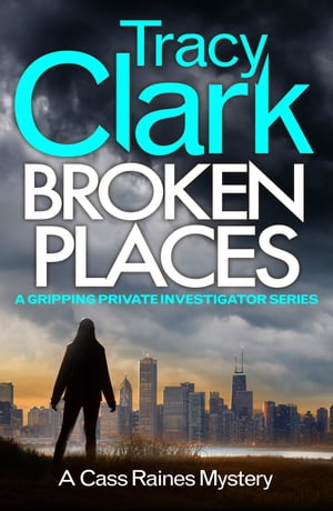 Broken Places A gripping private investigator series【電子書籍】[ Tracy Clark ]