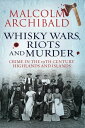 Whisky Wars, Riots and Murder Crime in the 19th 