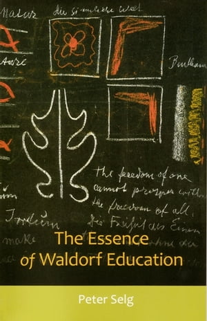 The Essence of Waldorf Education【電子書籍】 Peter Selg