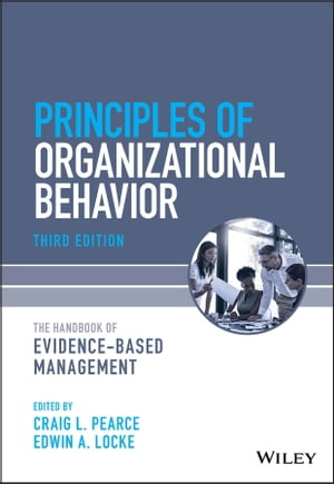 Principles of Organizational Behavior The Handbook of Evidence-Based Management【電子書籍】