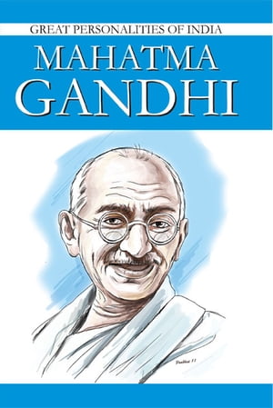 Mahatma Gandhi Great Personalities Of IndiaŻҽҡ[ Renu Saran ]