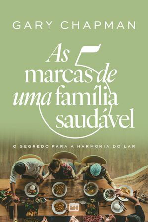 As 5 marcas de uma fam?lia saud?vel O segredo para a harmonia do lar【電子書籍】[ Gary Chapman ]
