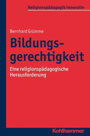 Bildungsgerechtigkeit Eine religionsp?dagogische Herausforderung