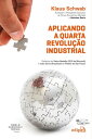 Aplicando a Quarta Revolu o Industrial【電子書籍】 Klaus Schwab