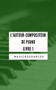 L'auteur-compositeur de piano - Livre 1 L'auteur-compositeur de piano, #1