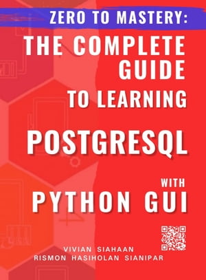 ZERO TO MASTERY: THE COMPLETE GUIDE TO LEARNING POSTGRESQL WITH PYTHON GUI