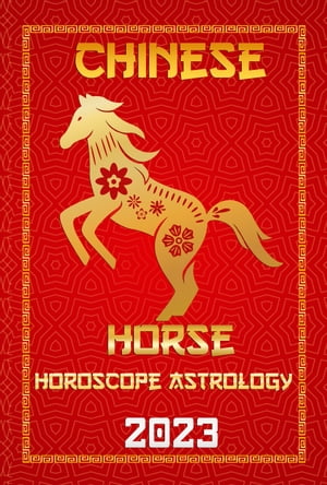 Horse Chinese Horoscope 2023 Chinese Zodiac Fortune and Personality for the Year of the Water Rabbit 2023 in Each Month of Career, Finance, Family, Love, Health , and Lucky Color【電子書籍】[ IChingHun FengShuisu ]