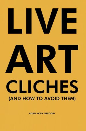 Live Art Cliches