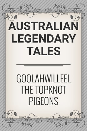 Goolahwilleel the Topknot Pigeons