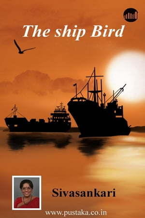 The Ship Bird【電子書籍】[ Sivasankari ]