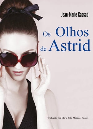 Os Olhos de Astrid【電子書籍】[ Jean-Marie Kassab ](3)