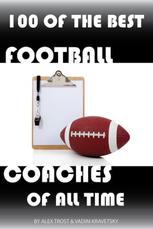 ŷKoboŻҽҥȥ㤨100 of the Best Football Coaches of All TimeŻҽҡ[ alex trostanetskiy ]פβǤʤ348ߤˤʤޤ