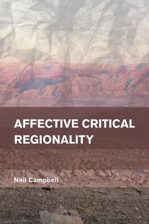 Affective Critical Regionality【電子書籍】[ Neil Campbell ]
