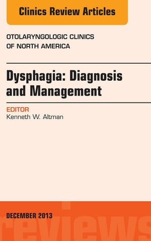 Dysphagia, An Issue of Otolaryngologic Clinics