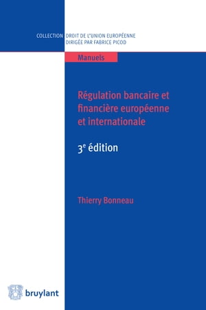 R?gulation bancaire et financi?re europ?enne et internationale 3e ?dition