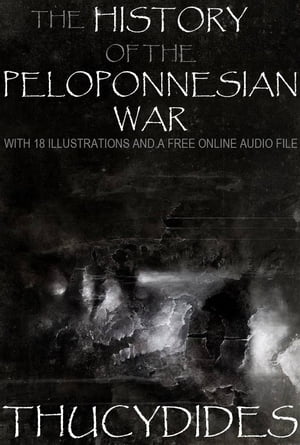 The History of the Peloponnesian War: With 18 Il