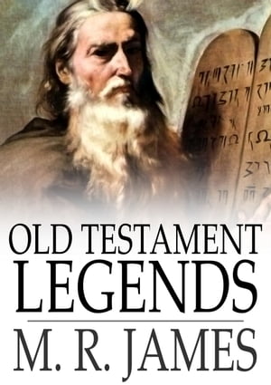 ŷKoboŻҽҥȥ㤨Old Testament Legends Being Stories out of Some of the Less-Known Apocryphal Books of the Old TestamentŻҽҡ[ M. R. James ]פβǤʤ271ߤˤʤޤ