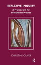 Reflexive Inquiry A Framework for Consultancy Practice【電子書籍】[ Christine Oliver ]