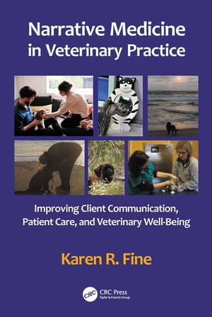 Narrative Medicine in Veterinary Practice Improving Client Communication, Patient Care, and Veterinary Well-beingŻҽҡ[ Karen R. Fine ]