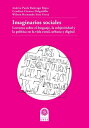 Imaginarios sociales Lecturas sobre el lenguaje, la subjetividad y la pol?tica en la vida rural, urbana y digital