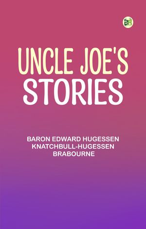 ŷKoboŻҽҥȥ㤨Uncle Joe's StoriesŻҽҡ[ Baron Edward Hugessen Knatchbull-Hugessen Brabourne ]פβǤʤ158ߤˤʤޤ