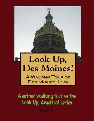 Look Up, Des Moines! A Walking Tour of Des Moine