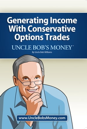 Uncle Bobs Money: Generating Income with Conserv