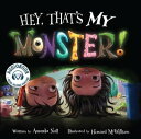 Hey, That's MY Monster!【電子書籍】［ Amanda Noll ］