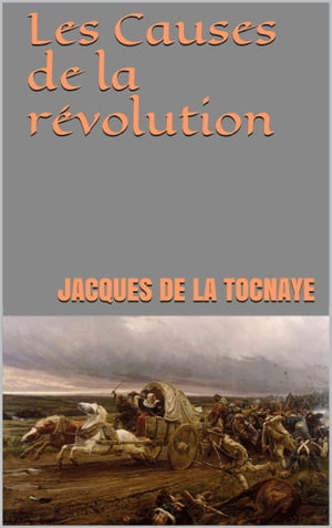 ŷKoboŻҽҥȥ㤨Les Causes de la r?volutionŻҽҡ[ Jacques de La Tocnaye ]פβǤʤ261ߤˤʤޤ