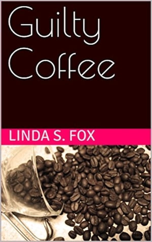 Guilty Coffee【電子書籍】[ Linda S. Fox ]