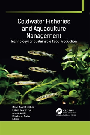 Coldwater Fisheries and Aquaculture Management Technology for Sustainable Food Production【電子書籍】
