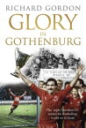 Glory in Gothenburg The Night Aberdeen FC Turned the Footballing World on Its Head【電子書籍】[ Richard Gordon ]