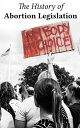 The History of Abortion Legislation in the USA Judicial History and Legislative Response