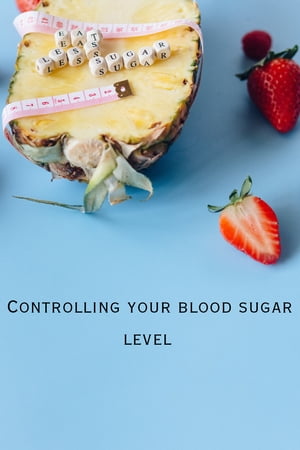 Controlling your blood sugar level