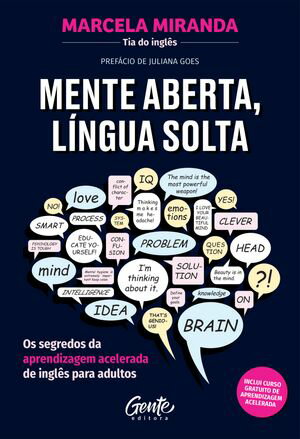 Mente aberta, l?ngua solta Os segredos da aprendizagem acelerada de ingl?s para adultos