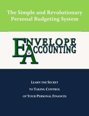 Envelope Accounting: The Secret To Taking Control Of Your Personal Finances