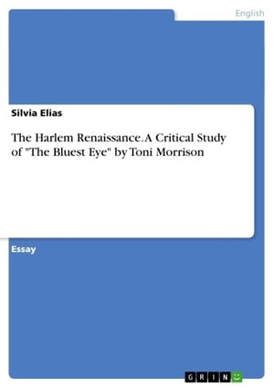 The Harlem Renaissance. A Critical Study of 039 The Bluest Eye 039 by Toni Morrison【電子書籍】 Silvia Elias