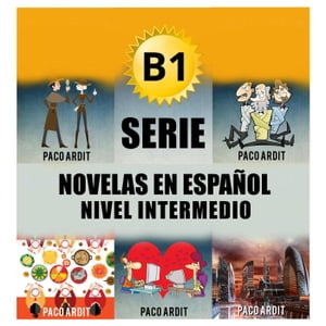 B1 - Serie Novelas en Espa?ol Nivel Intermedio Spanish Novels Bundles, #3【電子書籍】[ Paco Ardit ]