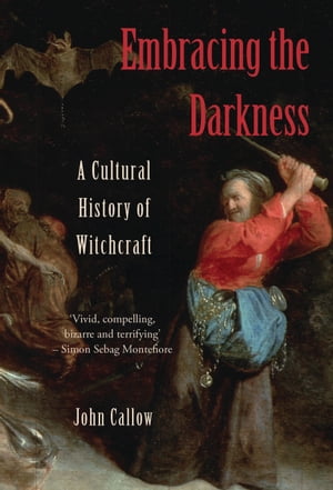 Embracing the Darkness A Cultural History of Witchcraft